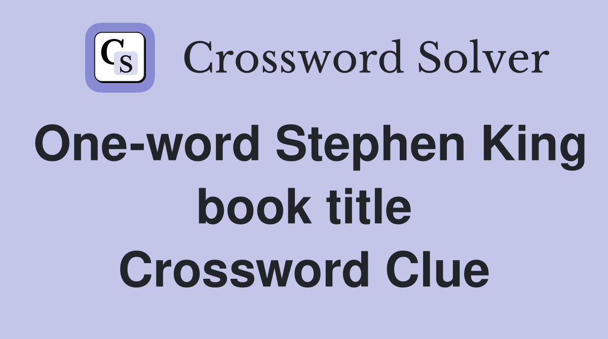 One-word Stephen King book title Crossword Clue
