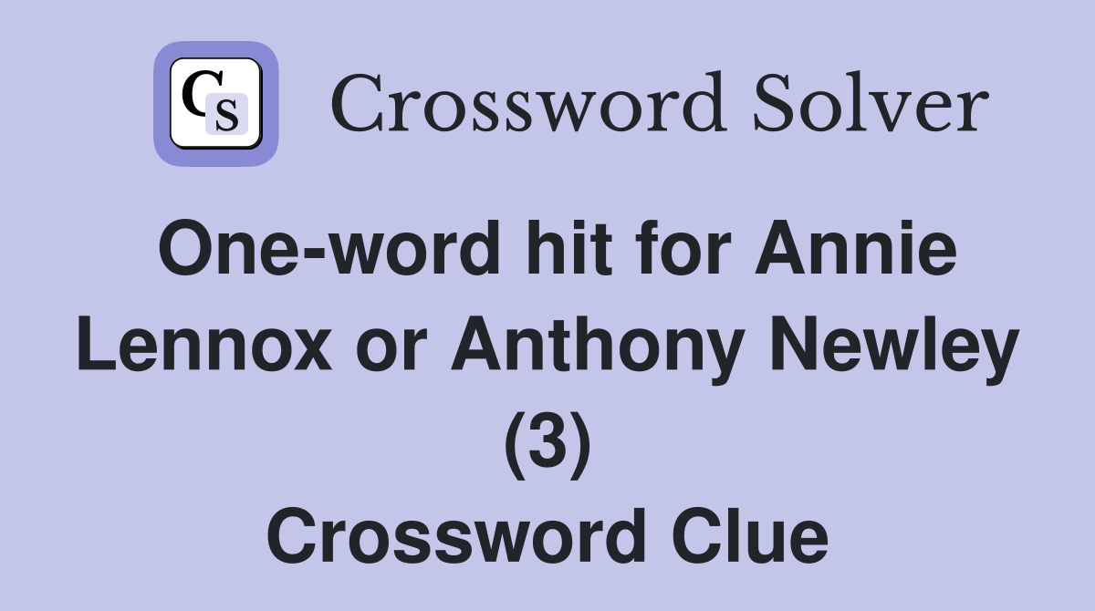 One-word hit for Annie Lennox or Anthony Newley (3) Crossword Clue