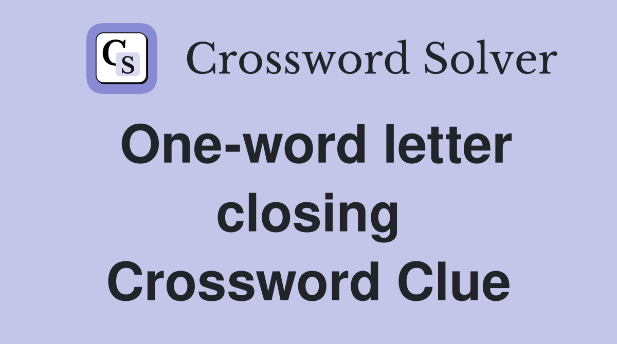 One-word letter closing Crossword Clue