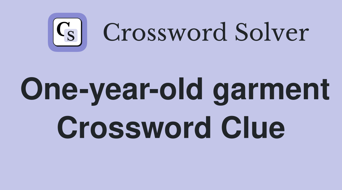 One-year-old garment Crossword Clue