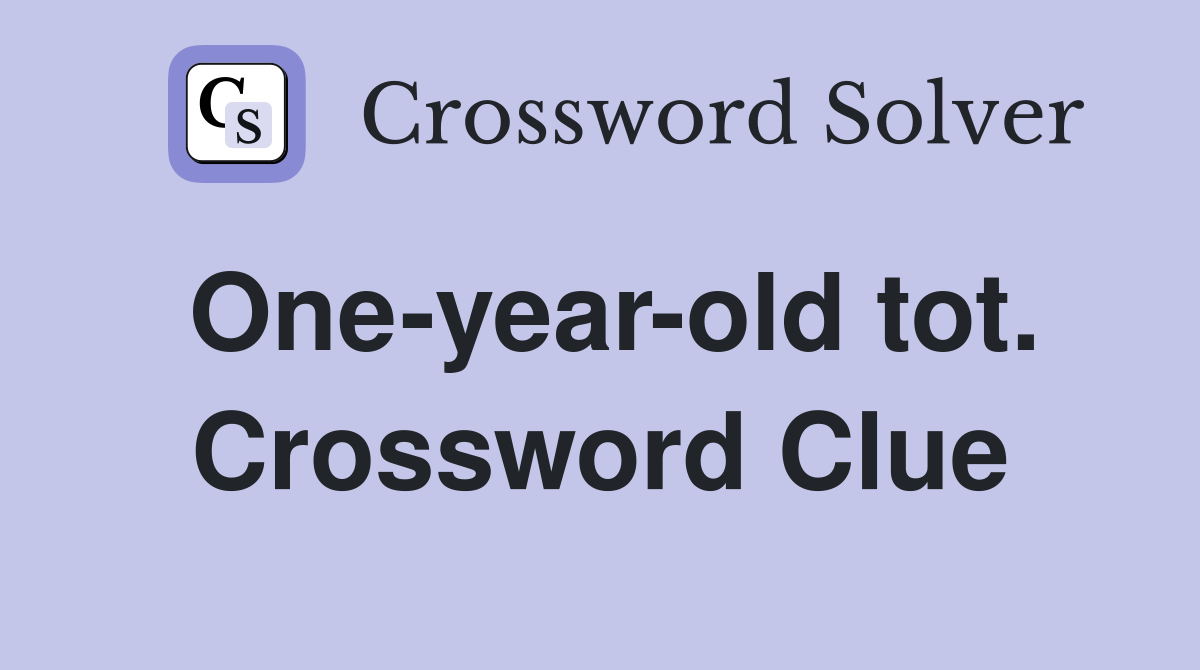 One-year-old tot. Crossword Clue