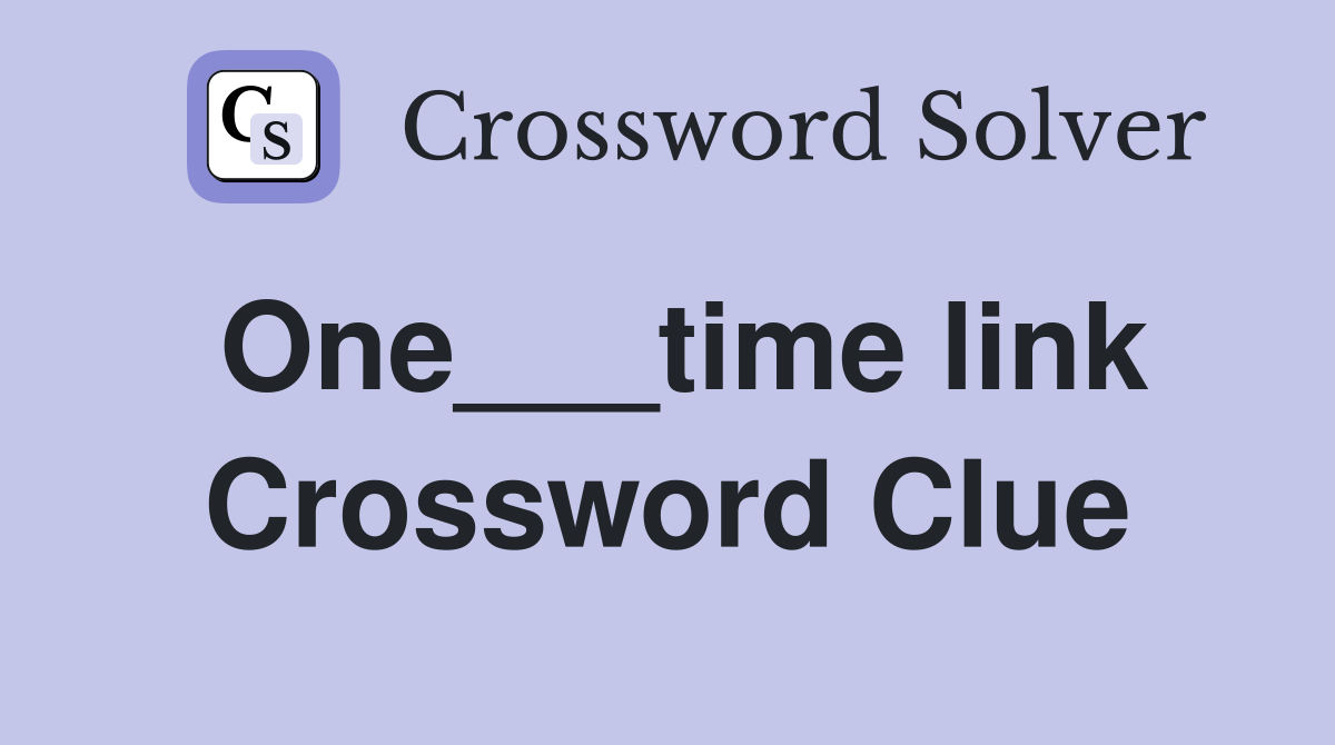 One___time link Crossword Clue
