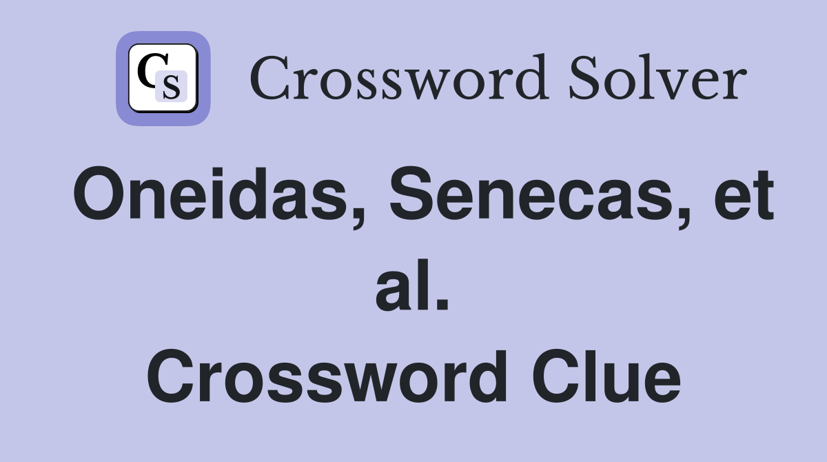 Oneidas, Senecas, et al. Crossword Clue