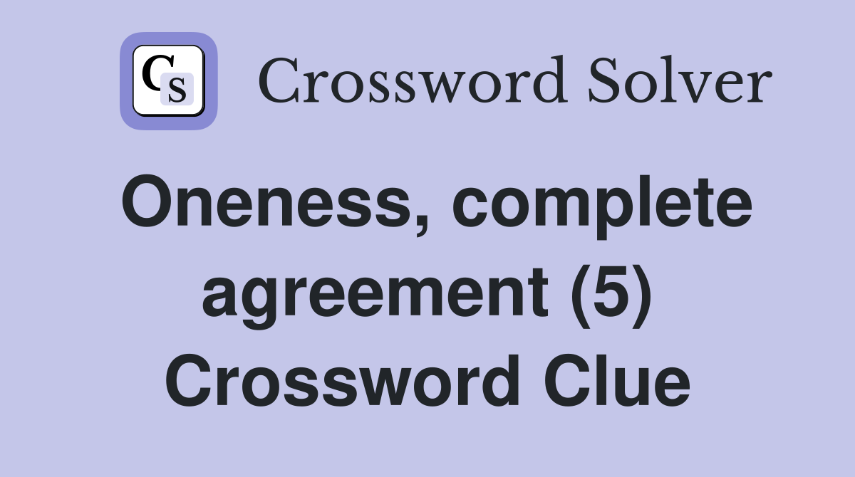 Oneness, complete agreement (5) Crossword Clue