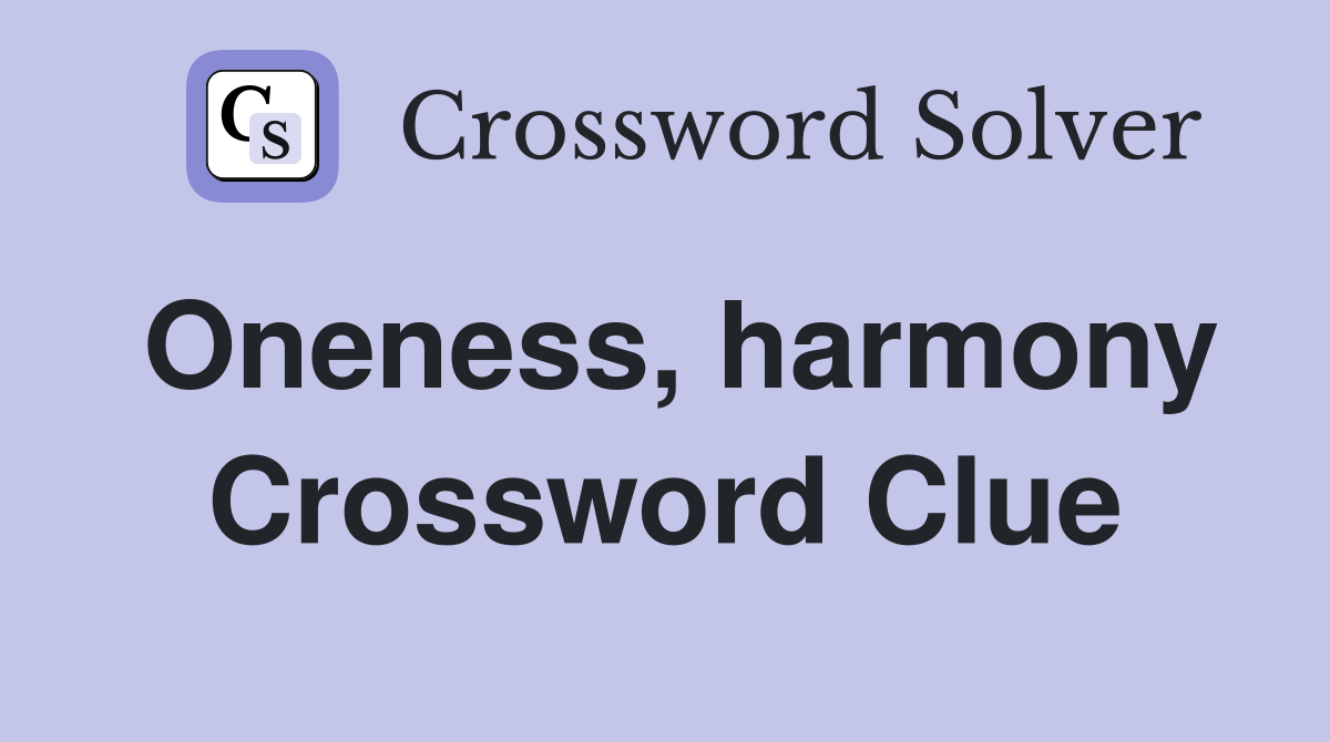 Oneness, harmony Crossword Clue
