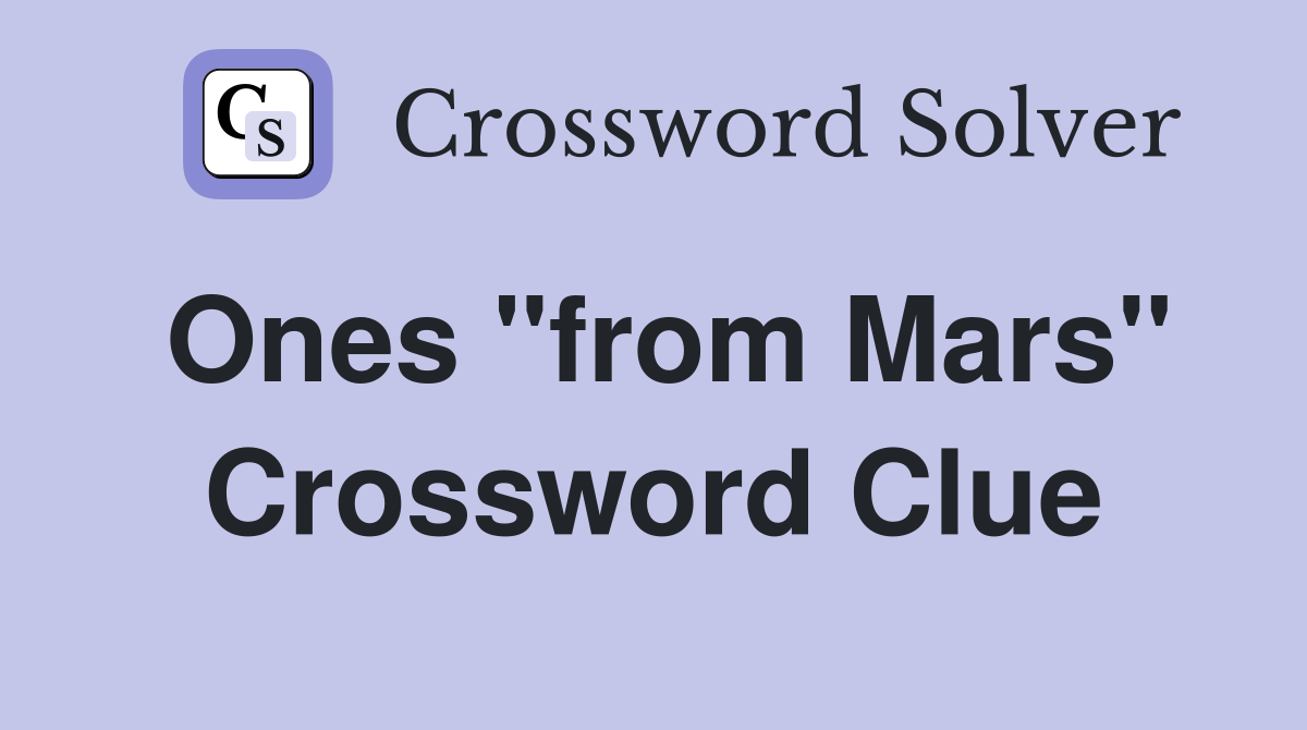 Ones "from Mars" Crossword Clue