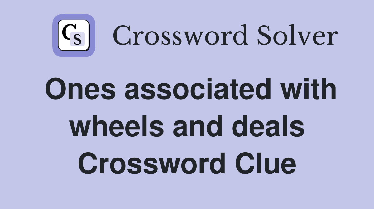 Ones associated with wheels and deals Crossword Clue