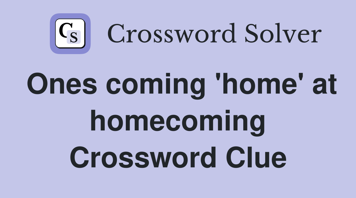 Ones coming 'home' at homecoming Crossword Clue