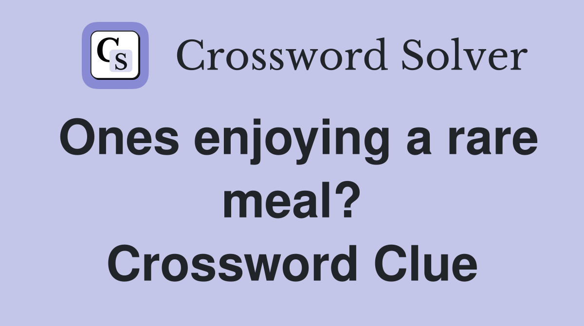 Ones enjoying a rare meal? Crossword Clue