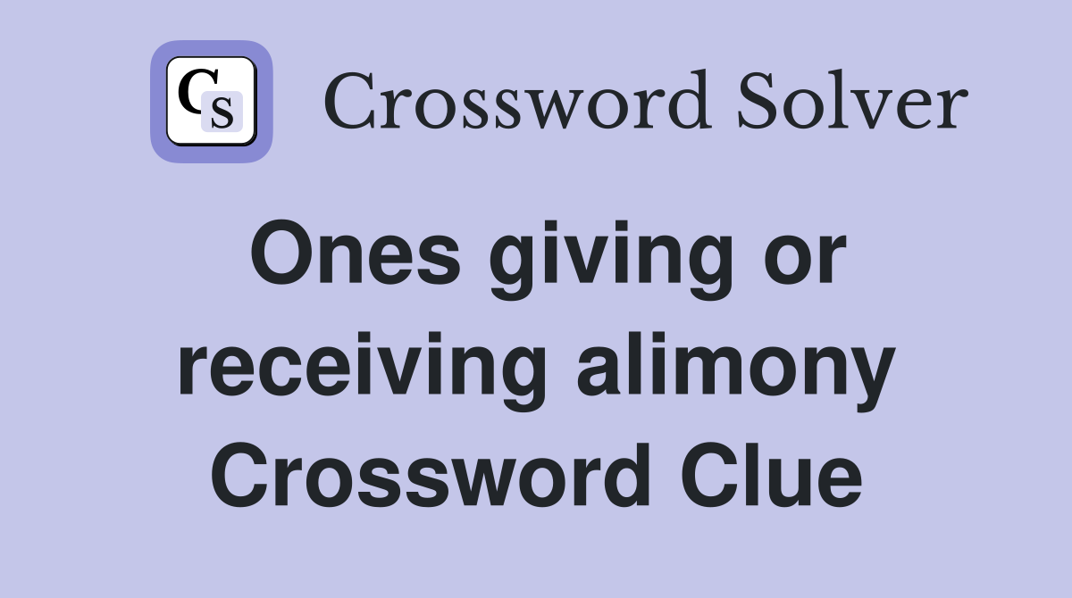 Ones giving or receiving alimony Crossword Clue