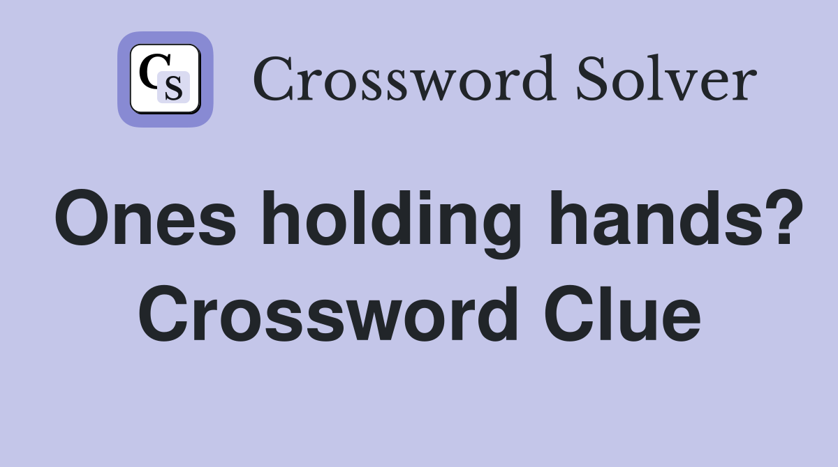 Ones holding hands? Crossword Clue