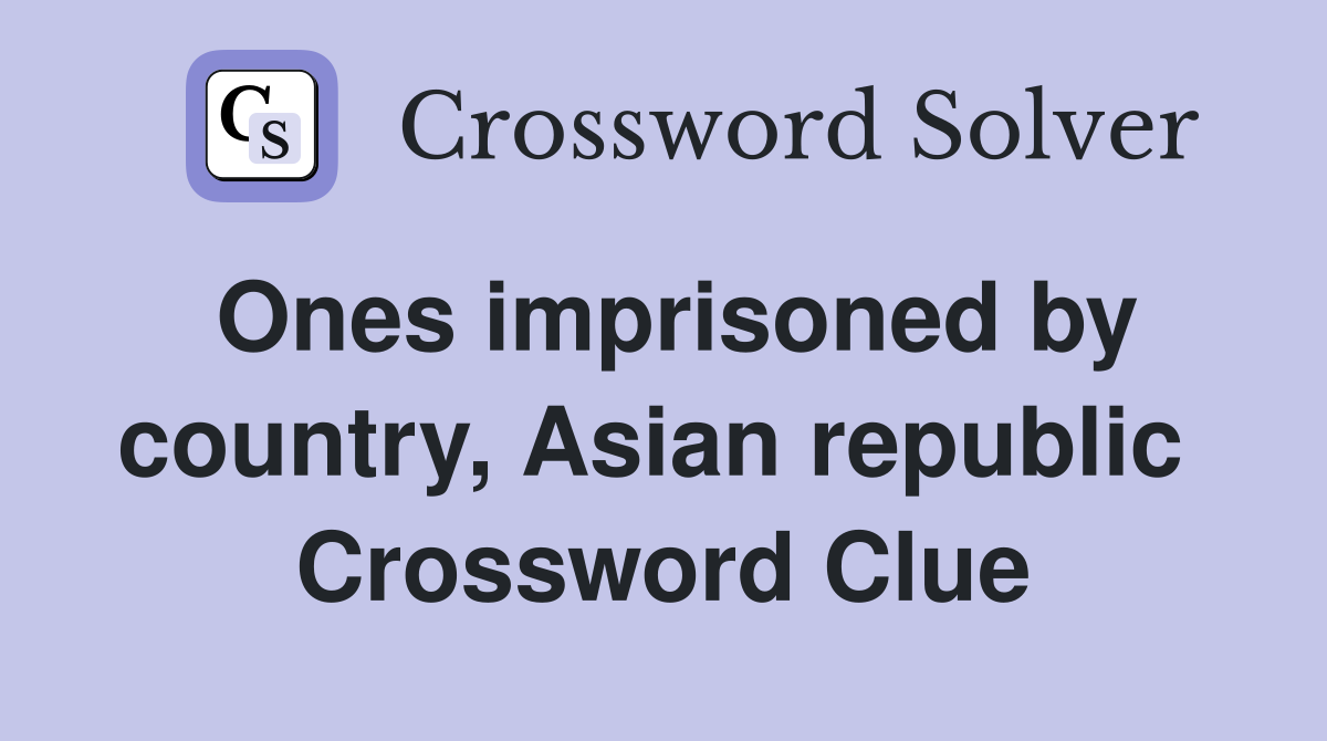 Ones imprisoned by country, Asian republic  Crossword Clue
