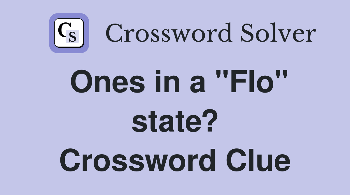 Ones in a "Flo" state? Crossword Clue