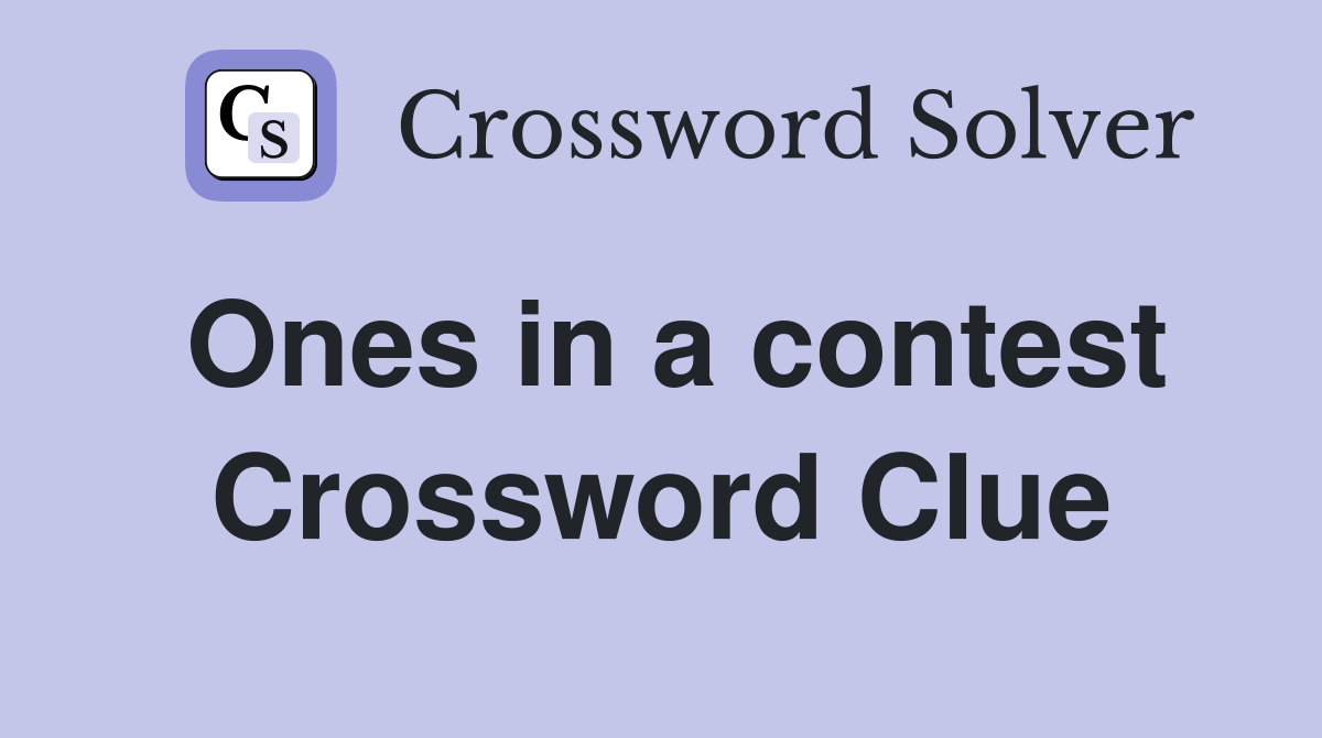 Ones in a contest Crossword Clue