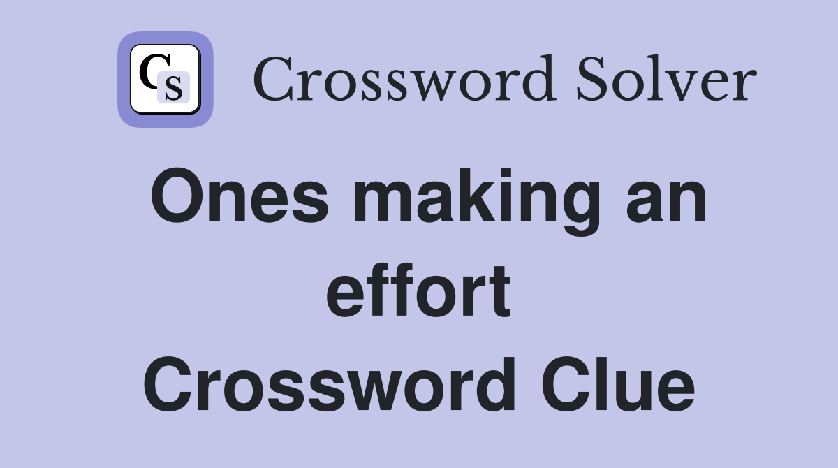 Ones making an effort Crossword Clue