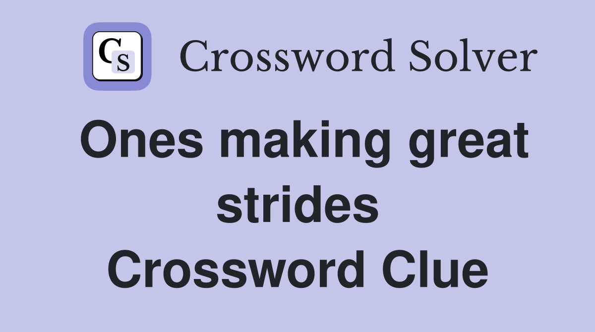 Ones making great strides Crossword Clue