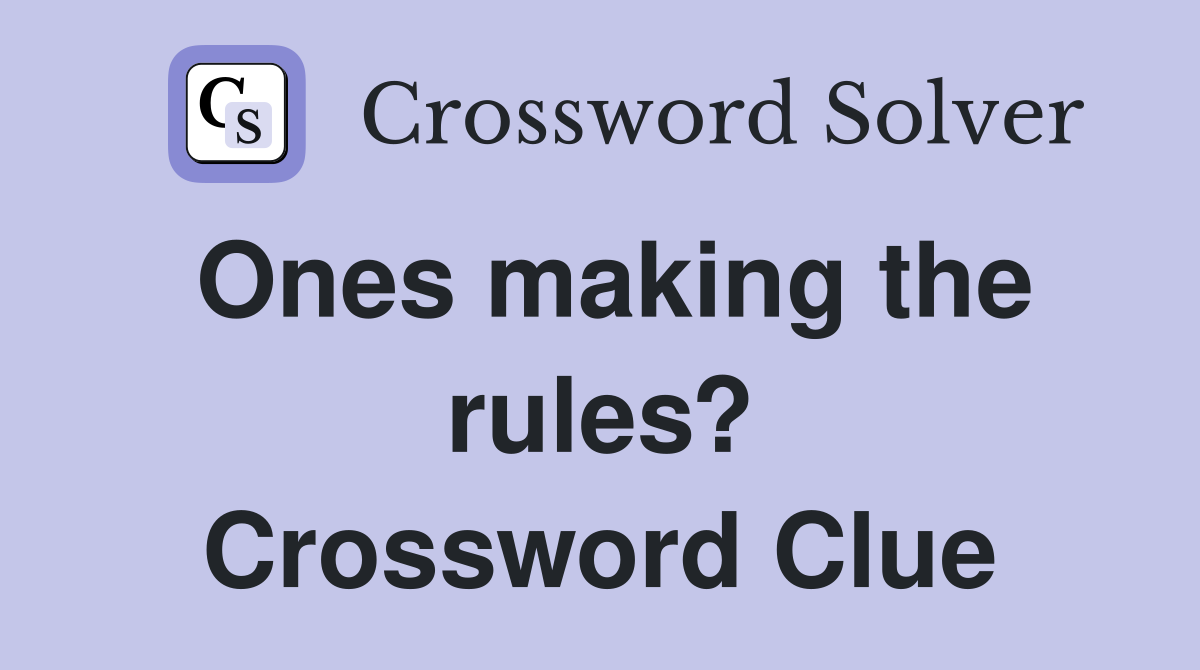Ones making the rules? Crossword Clue