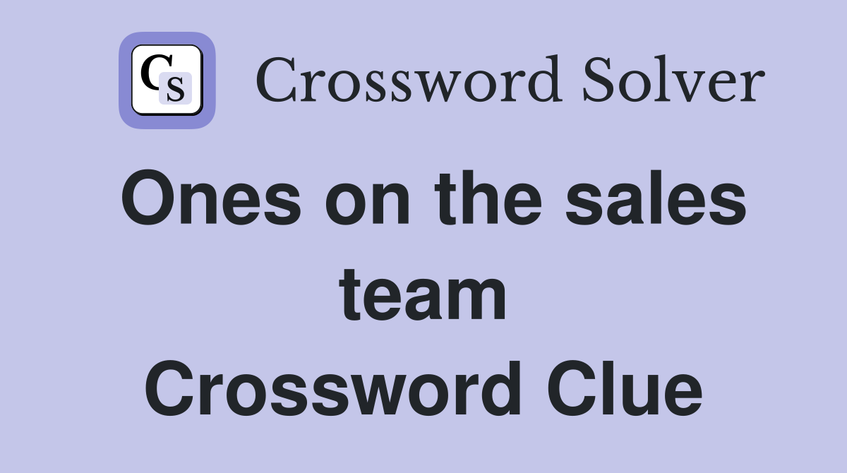 Ones on the sales team Crossword Clue