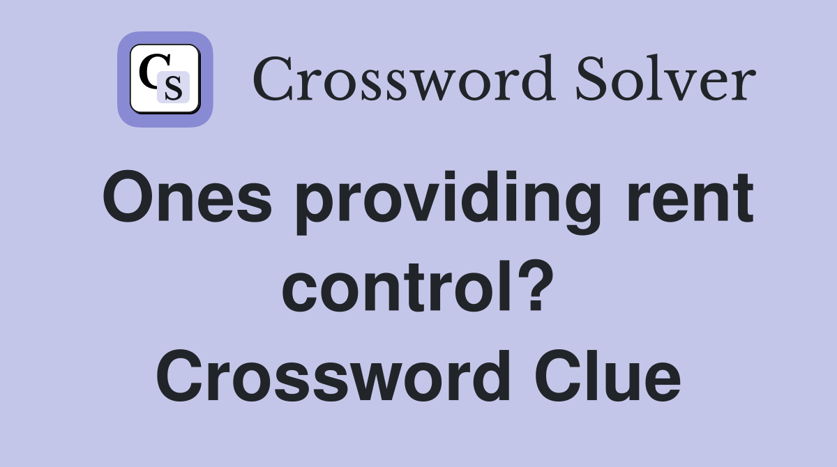 Ones providing rent control? Crossword Clue