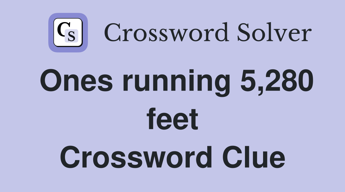Ones running 5,280 feet Crossword Clue