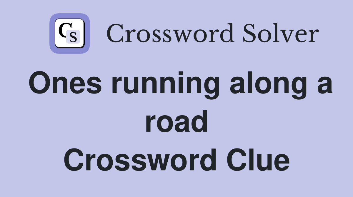 Ones running along a road Crossword Clue
