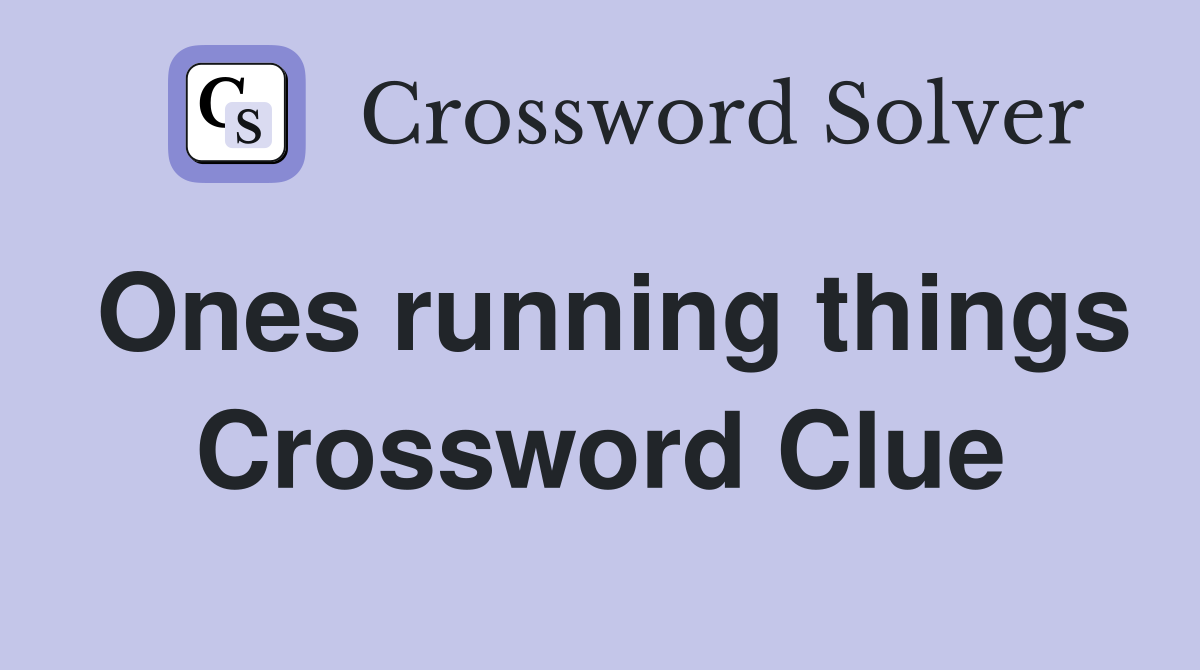 Ones running things Crossword Clue