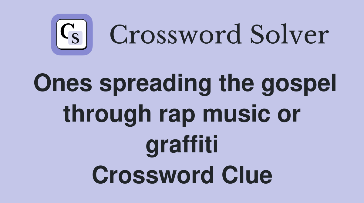 Ones spreading the gospel through rap music or graffiti Crossword Clue