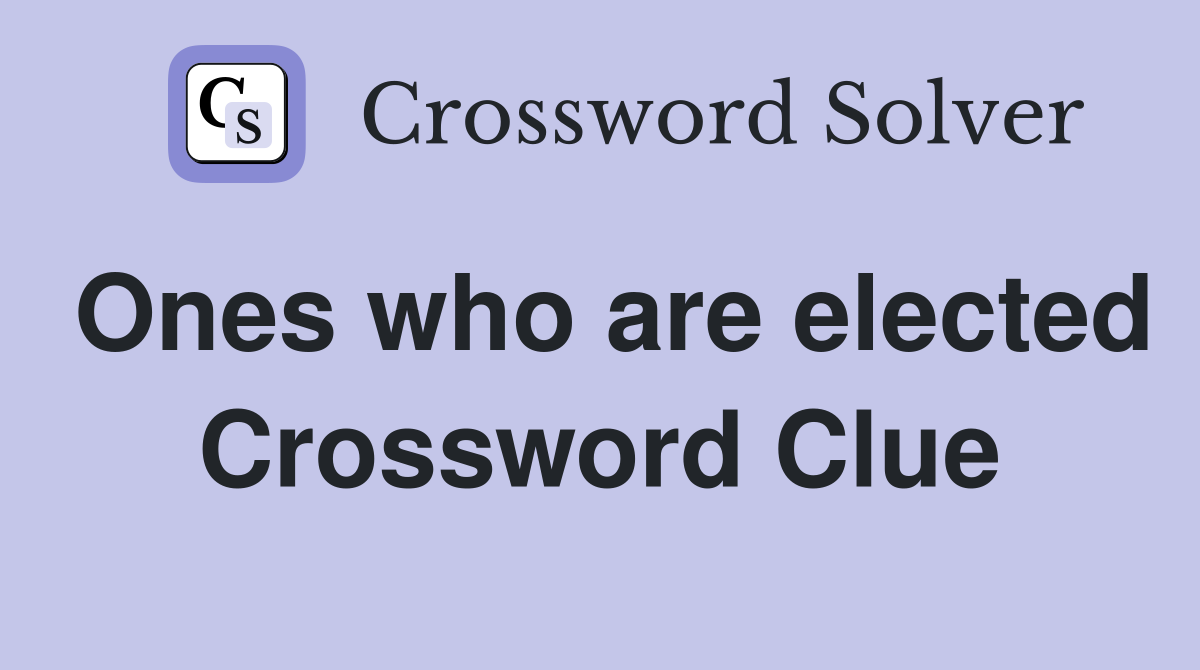 Ones who are elected Crossword Clue