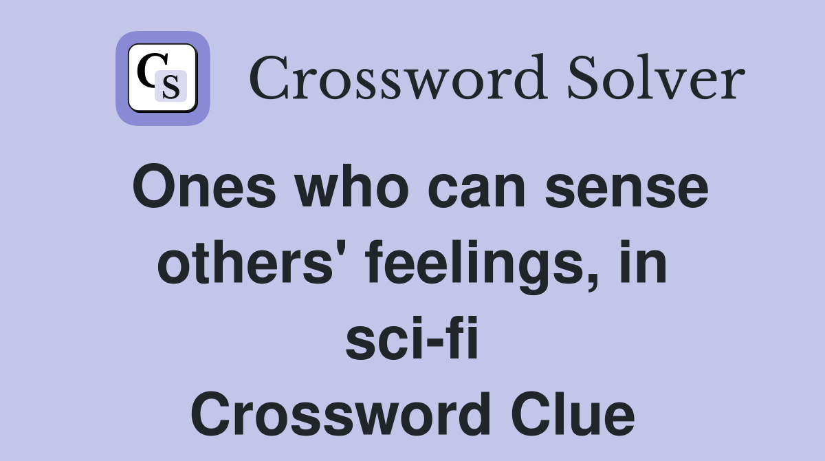 Ones who can sense others' feelings, in sci-fi Crossword Clue