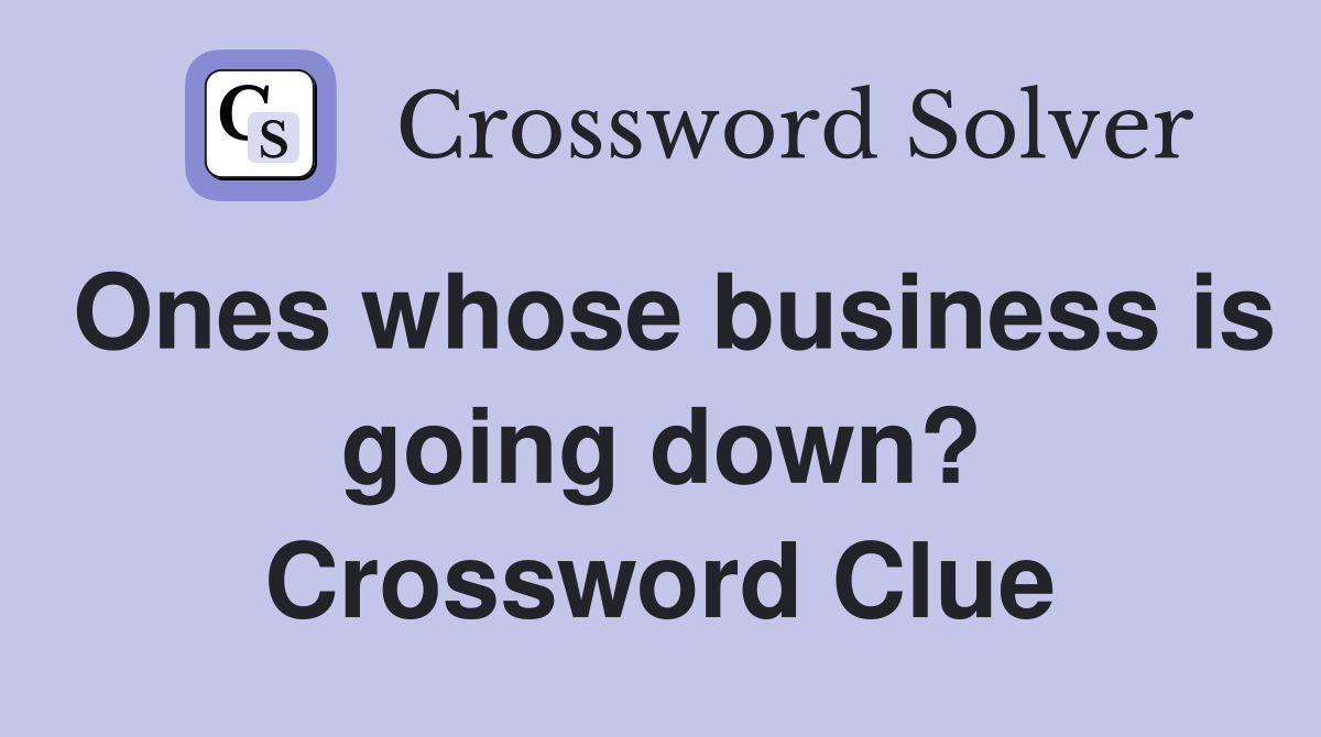 Ones whose business is going down? Crossword Clue