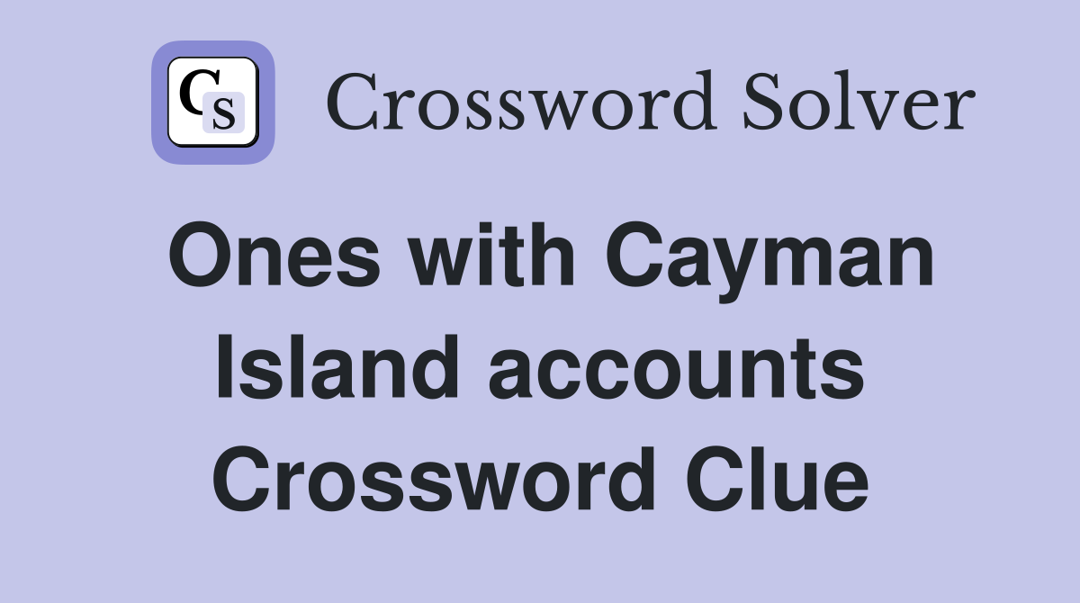Ones with Cayman Island accounts Crossword Clue