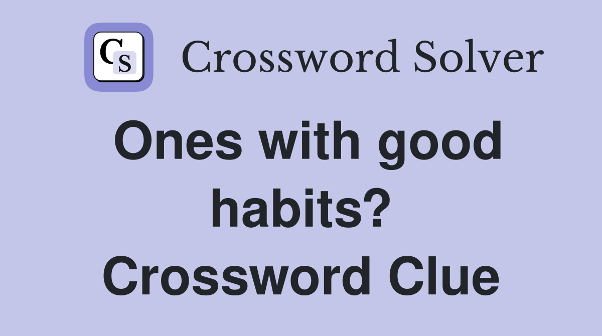 Ones with good habits? Crossword Clue