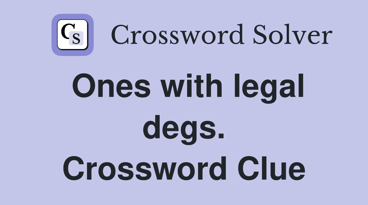 Ones with legal degs. Crossword Clue
