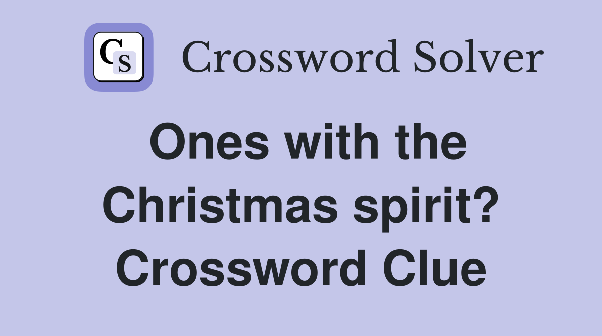 Ones with the Christmas spirit? Crossword Clue