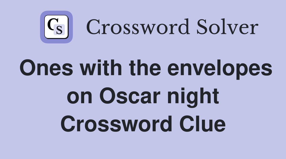 Ones with the envelopes on Oscar night Crossword Clue