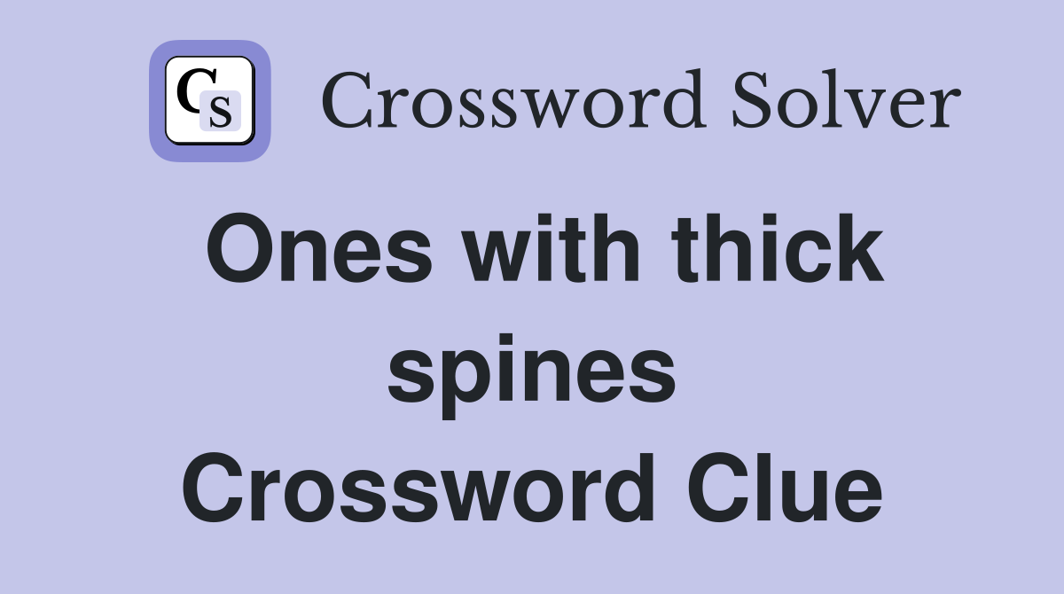 Ones with thick spines Crossword Clue