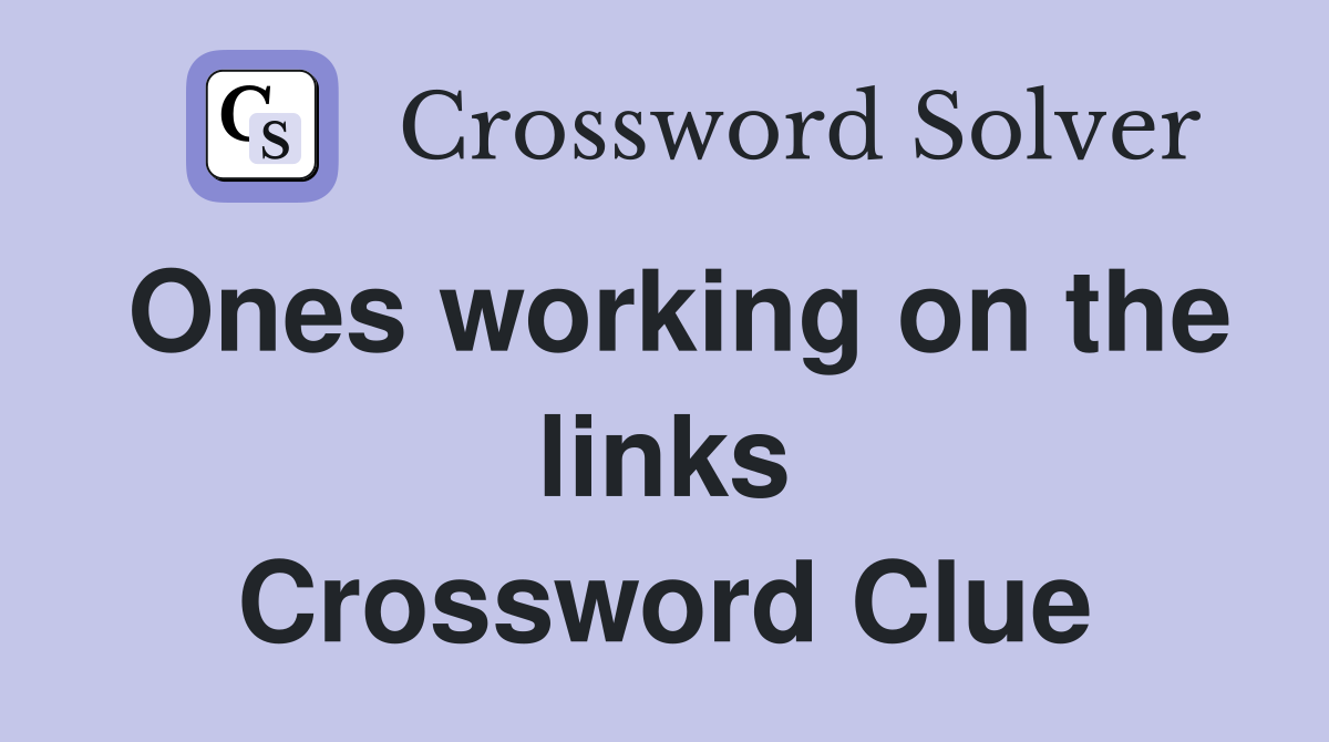 Ones working on the links Crossword Clue