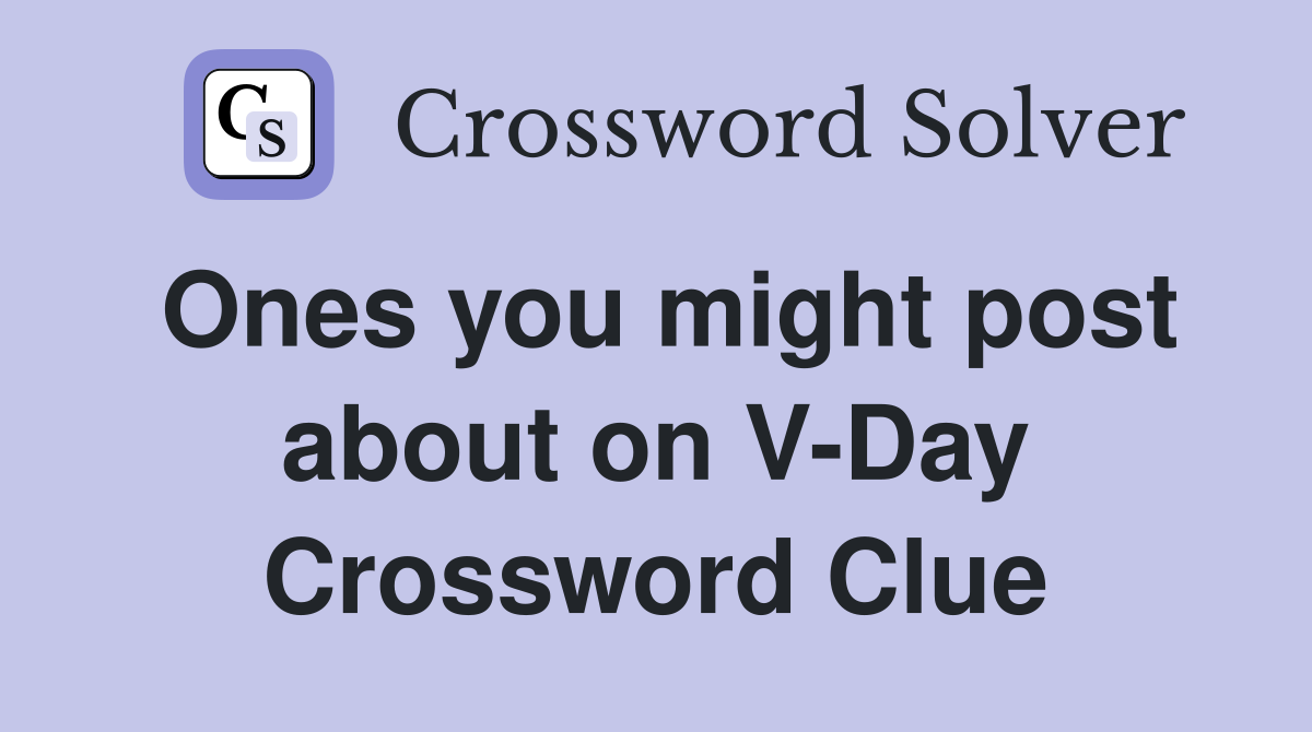 Ones you might post about on V-Day Crossword Clue