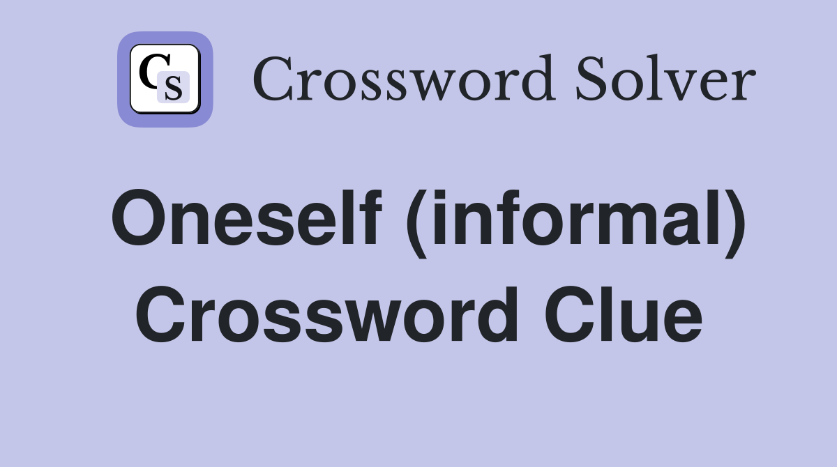 Oneself (informal) Crossword Clue