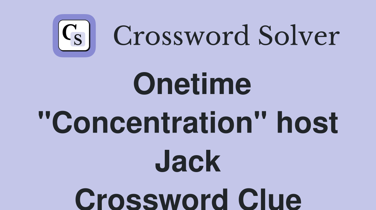 Onetime "Concentration" host Jack Crossword Clue