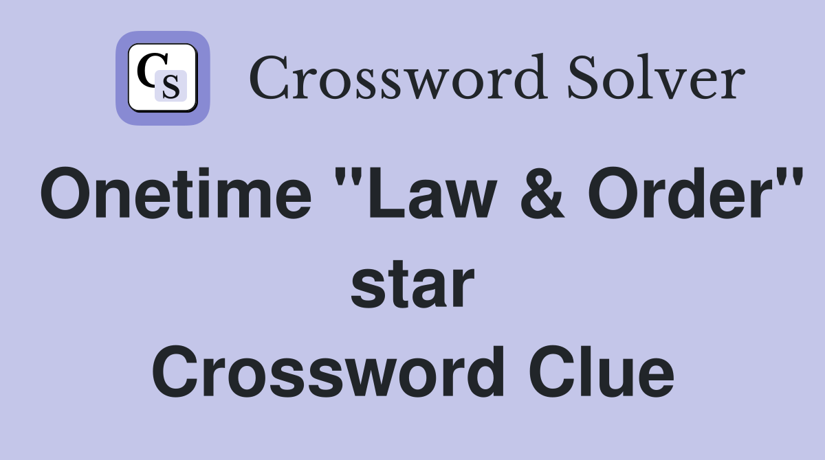 Onetime "Law & Order" star Crossword Clue