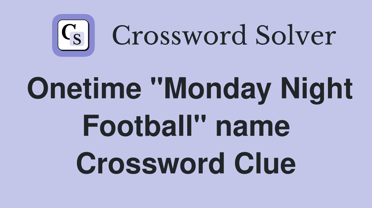 Onetime "Monday Night Football" name Crossword Clue