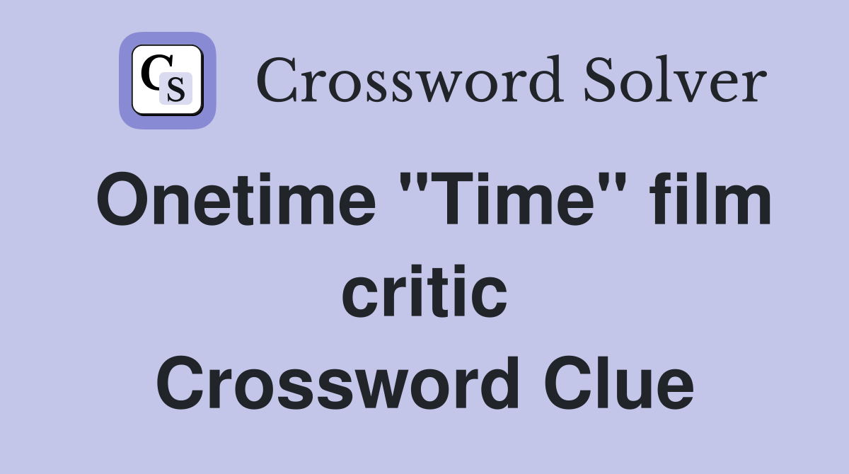 Onetime "Time" film critic Crossword Clue