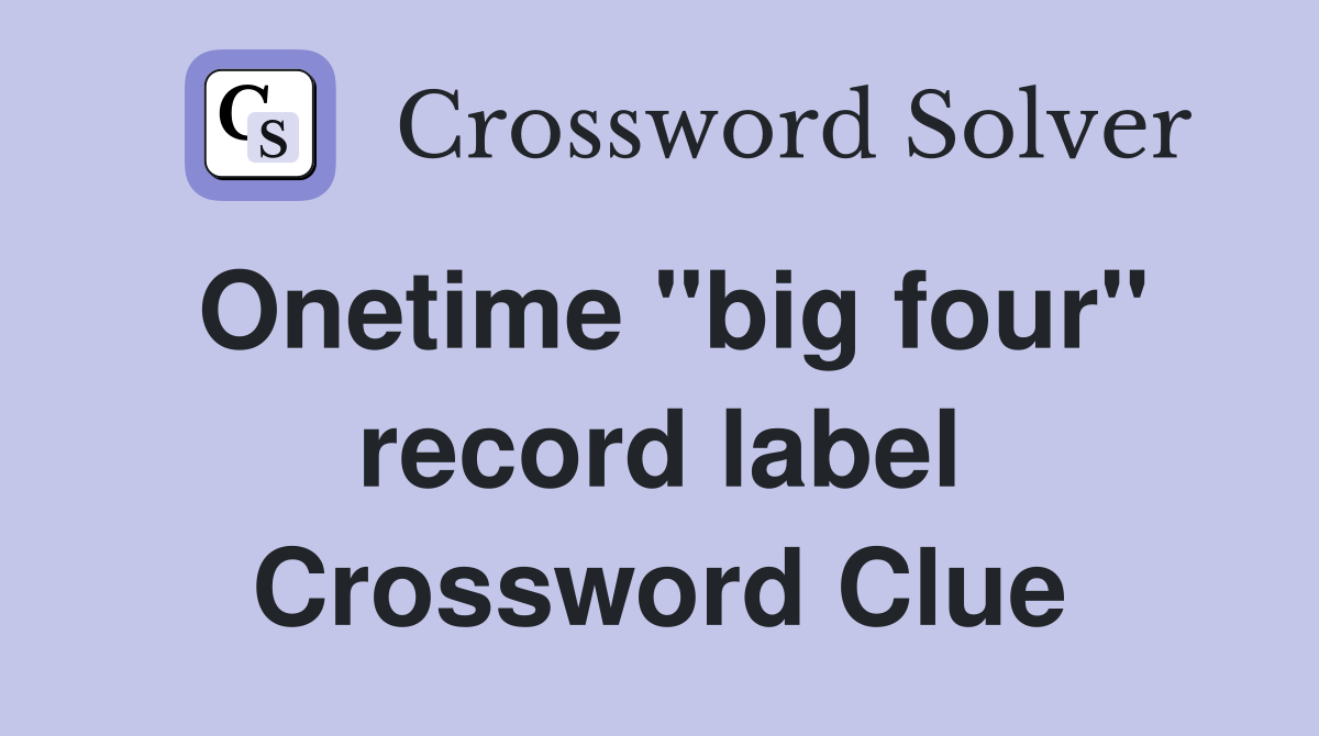 Onetime "big four" record label Crossword Clue