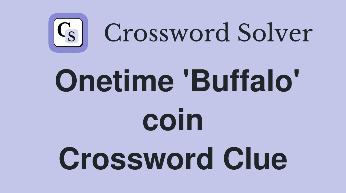 Onetime 'Buffalo' coin Crossword Clue
