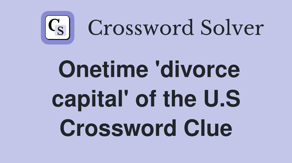 Onetime 'divorce capital' of the U.S Crossword Clue