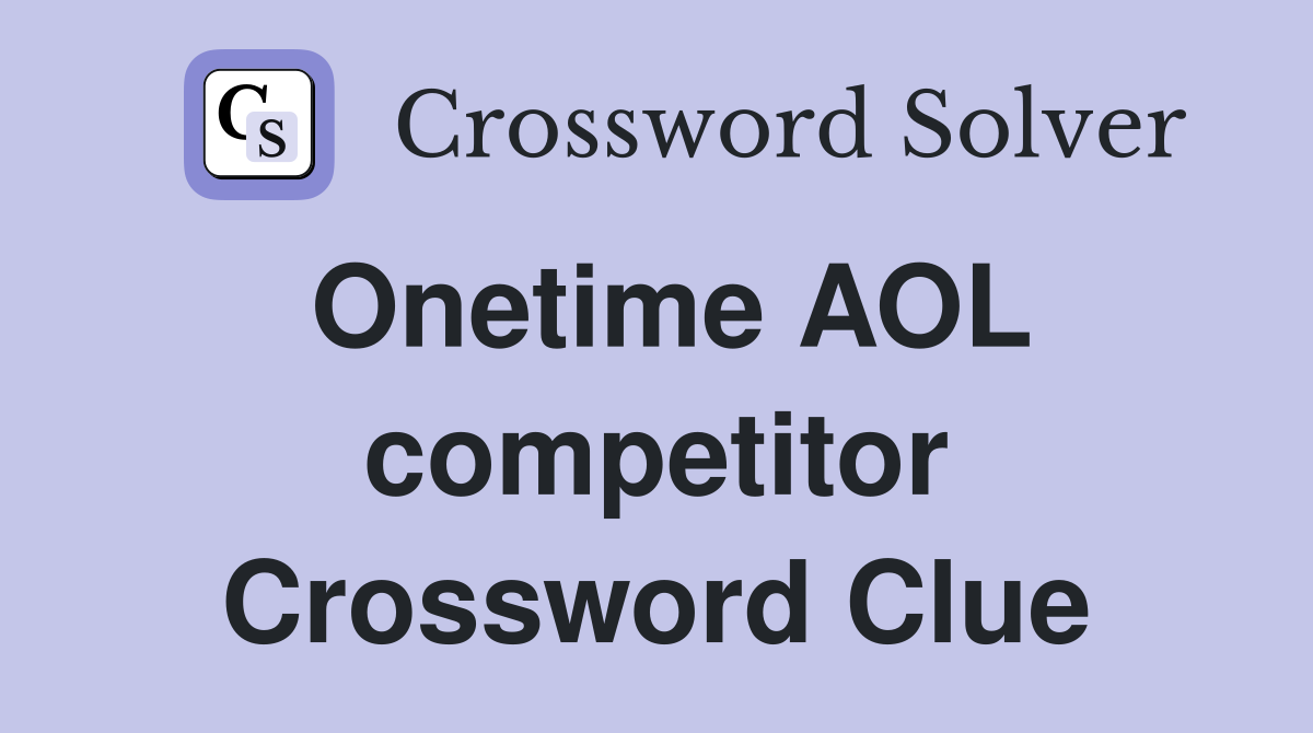 Onetime AOL competitor Crossword Clue