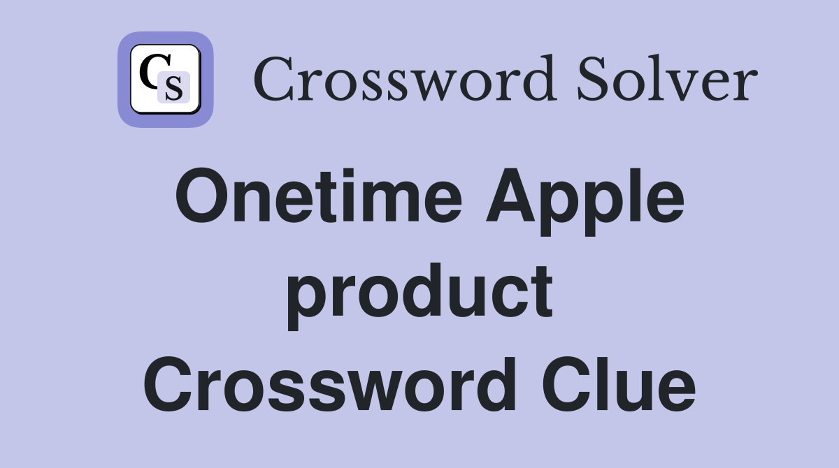 Onetime Apple product Crossword Clue