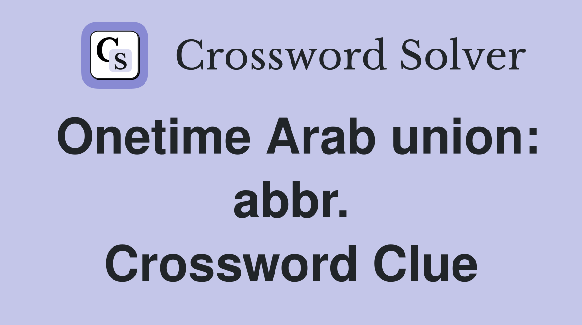 Onetime Arab union: abbr. Crossword Clue