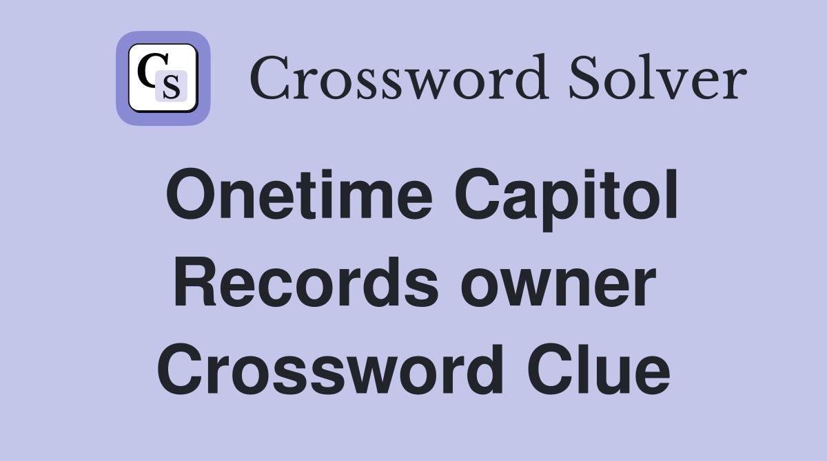 Onetime Capitol Records owner Crossword Clue